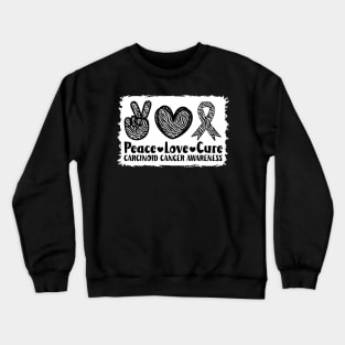 Peace Love Cure Carcinoid Cancer Awareness Crewneck Sweatshirt